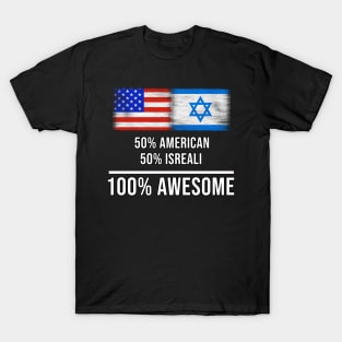 50% American 50% Isreali 100% Awesome - Gift for Isreali Heritage From Israel T-Shirt